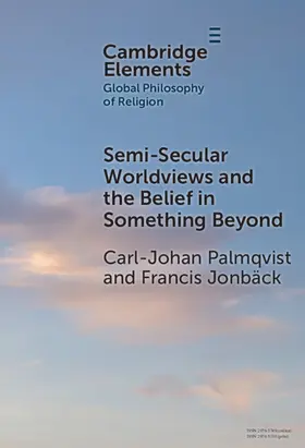 Palmqvist / Jonbäck |  Semi-Secular Worldviews and the Belief in Something Beyond | Buch |  Sack Fachmedien