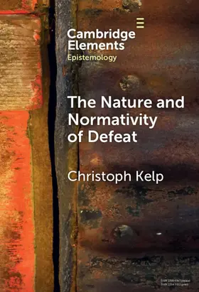 Kelp |  The Nature and Normativity of Defeat | Buch |  Sack Fachmedien