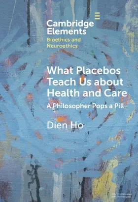 Ho |  What Placebos Teach Us about Health and Care | Buch |  Sack Fachmedien