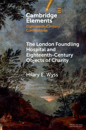 Wyss |  The London Foundling Hospital and Eighteenth-Century Objects of Charity | Buch |  Sack Fachmedien