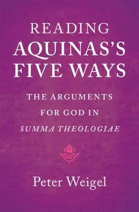 Weigel |  Reading Aquinas's Five Ways | Buch |  Sack Fachmedien