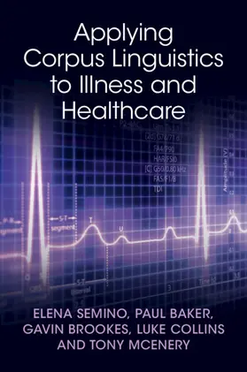 Semino / Baker / Brookes |  Applying Corpus Linguistics to Illness and Healthcare | Buch |  Sack Fachmedien