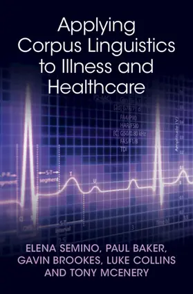 Semino / Baker / Brookes |  Applying Corpus Linguistics to Illness and Healthcare | Buch |  Sack Fachmedien