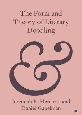Mercurio / Gabelman |  The Form and Theory of Literary Doodling | Buch |  Sack Fachmedien