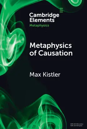 Kistler |  Metaphysics of Causation | Buch |  Sack Fachmedien