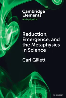 Gillett |  Reduction, Emergence and the Metaphysics in Science | Buch |  Sack Fachmedien