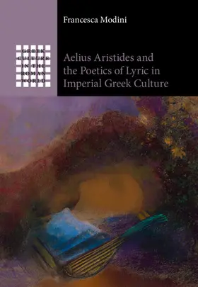 Modini |  Aelius Aristides and the Poetics of Lyric in Imperial Greek Culture | Buch |  Sack Fachmedien