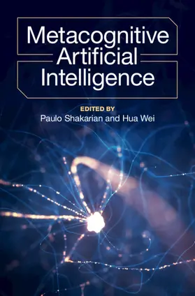 Shakarian / Wei |  Metacognitive Artificial Intelligence | Buch |  Sack Fachmedien