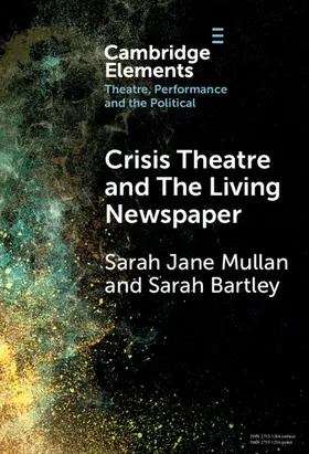 Mullan / Bartley |  Crisis Theatre and The Living Newspaper | Buch |  Sack Fachmedien