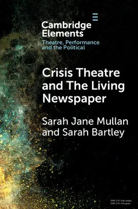 Mullan / Bartley |  Crisis Theatre and The Living Newspaper | Buch |  Sack Fachmedien