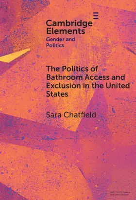 Chatfield |  The Politics of Bathroom Access and Exclusion in the United States | Buch |  Sack Fachmedien