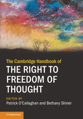 O'Callaghan / Shiner |  The Cambridge Handbook of the Right to Freedom of Thought | Buch |  Sack Fachmedien