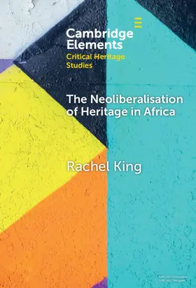 King |  The Neoliberalisation of Heritage in Africa | Buch |  Sack Fachmedien