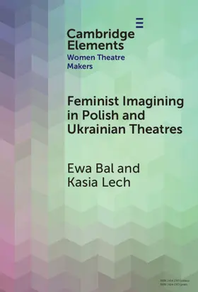 Bal / Lech |  Feminist Imagining in Polish and Ukrainian Theatres | Buch |  Sack Fachmedien