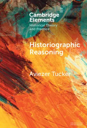 Tucker |  Historiographic Reasoning | Buch |  Sack Fachmedien