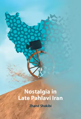 Shakibi |  Nostalgia in Late Pahlavi Iran | Buch |  Sack Fachmedien