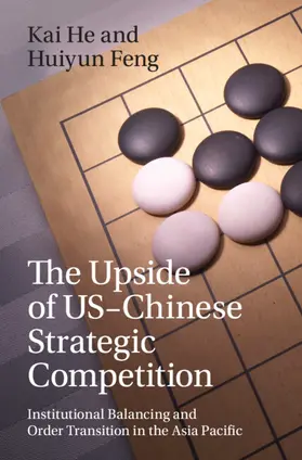 He / Feng |  The Upside of US-Chinese Strategic Competition | Buch |  Sack Fachmedien