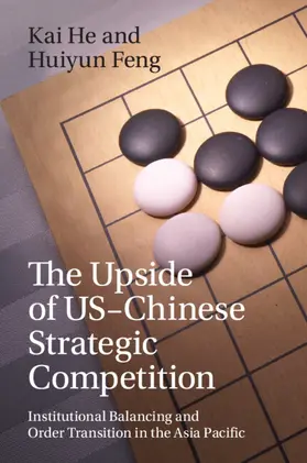 He / Feng |  The Upside of US-Chinese Strategic Competition | Buch |  Sack Fachmedien