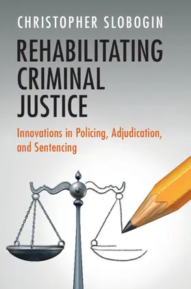 Slobogin |  Rehabilitating Criminal Justice | Buch |  Sack Fachmedien