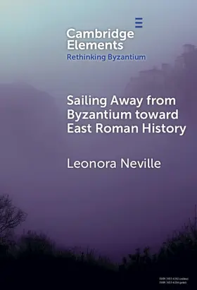 Neville |  Sailing Away from Byzantium Toward East Roman History | Buch |  Sack Fachmedien