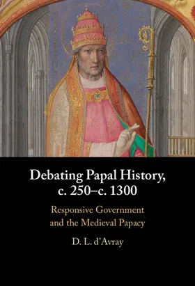d'Avray |  Debating Papal History, c. 250-c. 1300 | Buch |  Sack Fachmedien