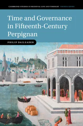 Daileader |  Time and Governance in Fifteenth-Century Perpignan | Buch |  Sack Fachmedien