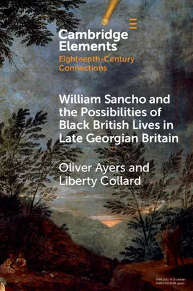 Ayers / Collard |  William Sancho and the Possibilities of Black British Lives in Late Georgian Britain | Buch |  Sack Fachmedien