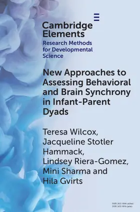 Wilcox / Hammack / Gvirts |  New Approaches to Assessing Behavioral and Brain Synchrony in Infant-Parent Dyads | Buch |  Sack Fachmedien