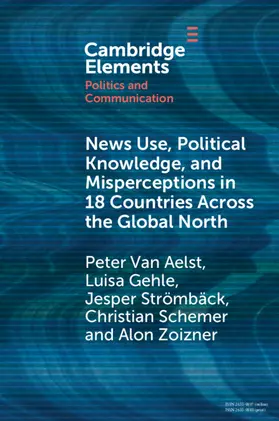 Aelst / Gehle / Schemer |  News Use, Political Knowledge, and Misperceptions in 18 Countries across the Global North | Buch |  Sack Fachmedien