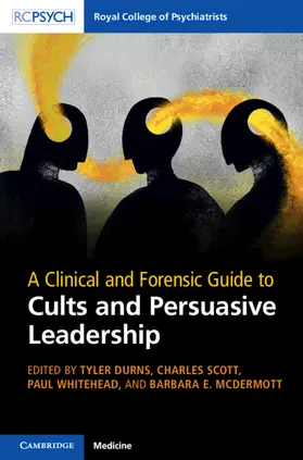 Durns / Scott / Whitehead |  A Clinical and Forensic Guide to Cults and Persuasive Leadership | Buch |  Sack Fachmedien