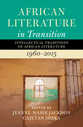 Iheka / Jackson |  African Literature in Transition: Volume 4 | Buch |  Sack Fachmedien