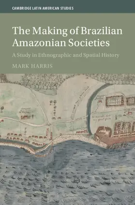 Harris |  The Making of Brazilian Amazonian Societies | Buch |  Sack Fachmedien