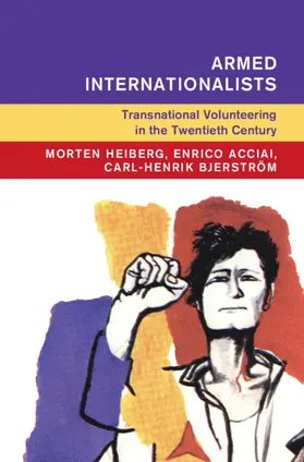 Heiberg / Acciai / Bjerström |  Armed Internationalists | Buch |  Sack Fachmedien