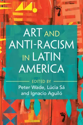 Aguilo / Wade / Sa |  Art and Anti-Racism in Latin America | Buch |  Sack Fachmedien