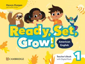 Morgan |  Ready, Set, Grow! Level 1 Teacher's Book with Digital Pack American English | Buch |  Sack Fachmedien