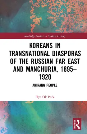 Park |  Koreans in Transnational Diasporas of the Russian Far East and Manchuria, 1895-1920 | Buch |  Sack Fachmedien