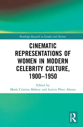 Mabrey / Alonso |  Cinematic Representations of Women in Modern Celebrity Culture, 1900-1950 | Buch |  Sack Fachmedien