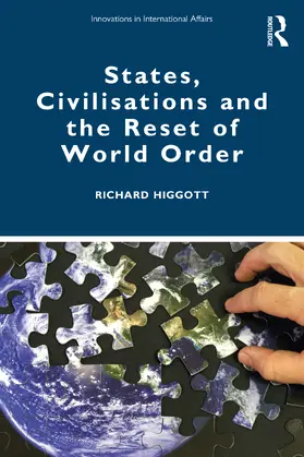 Higgott |  States, Civilisations and the Reset of World Order | Buch |  Sack Fachmedien