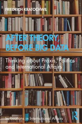 Kratochwil |  After Theory, Before Big Data | Buch |  Sack Fachmedien