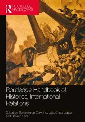 de Carvalho / Costa Lopez / Leira |  Routledge Handbook of Historical International Relations | Buch |  Sack Fachmedien
