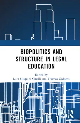 Siliquini-Cinelli / Giddens |  Biopolitics and Structure in Legal Education | Buch |  Sack Fachmedien