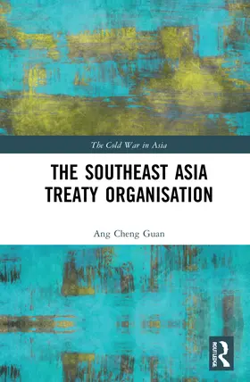Cheng Guan |  The Southeast Asia Treaty Organisation | Buch |  Sack Fachmedien