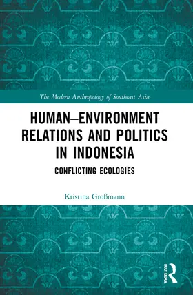 Großmann |  Human-Environment Relations and Politics in Indonesia | Buch |  Sack Fachmedien