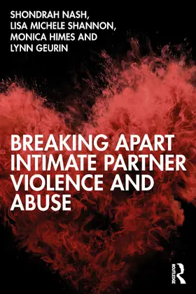 Nash / Shannon / Himes |  Breaking Apart Intimate Partner Violence and Abuse | Buch |  Sack Fachmedien