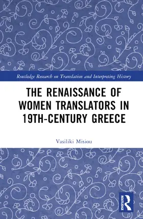 Misiou |  The Renaissance of Women Translators in 19th-Century Greece | Buch |  Sack Fachmedien