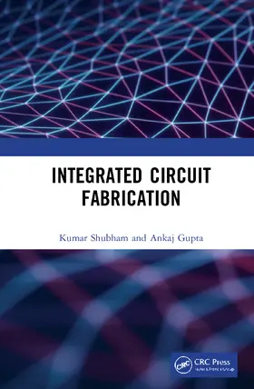 Gupta / Kumar |  Integrated Circuit Fabrication | Buch |  Sack Fachmedien