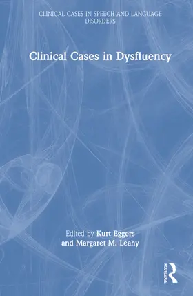 Eggers / Leahy |  Clinical Cases in Dysfluency | Buch |  Sack Fachmedien