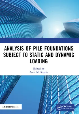 Kaynia |  Analysis of Pile Foundations Subject to Static and Dynamic Loading | Buch |  Sack Fachmedien