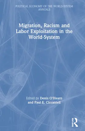 O'Hearn / Ciccantell |  Migration, Racism and Labor Exploitation in the World-System | Buch |  Sack Fachmedien