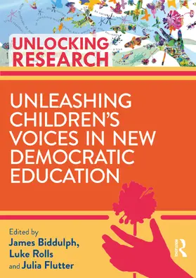 Biddulph / Rolls / Flutter |  Unleashing Children's Voices in New Democratic Primary Education | Buch |  Sack Fachmedien